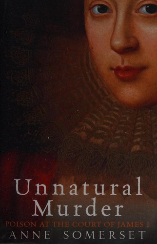 Book cover for Unnatural Murder: Poison at the Court of James I